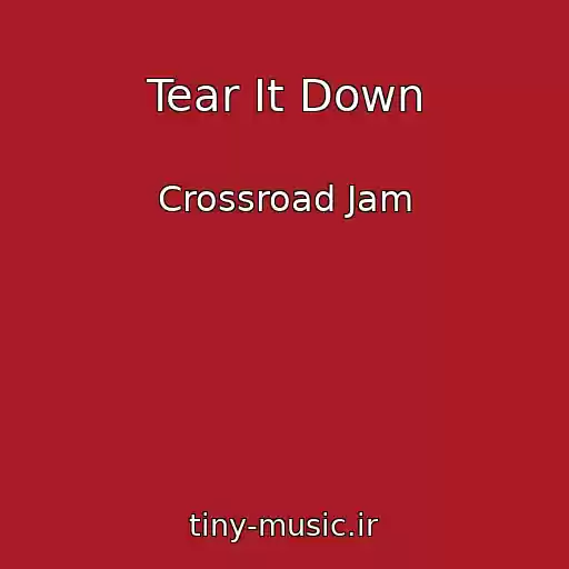 کاور آهنگ Tear It Down از Crossroad Jam