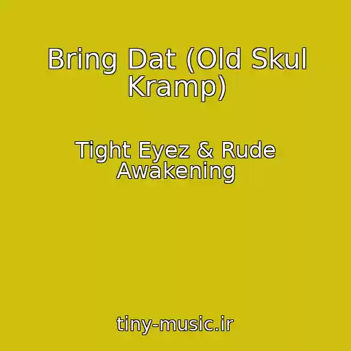 کاور آهنگ Bring Dat (Old Skul Kramp) از Tight Eyez & Rude Awakening