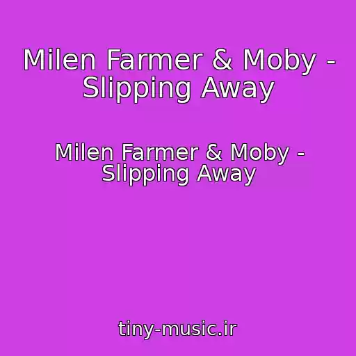 کاور آهنگ Milen Farmer & Moby - Slipping Away از Milen Farmer & Moby - Slipping Away