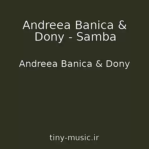 کاور آهنگ Andreea Banica & Dony - Samba از Andreea Banica & Dony