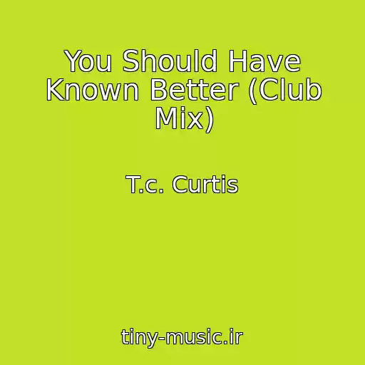 کاور آهنگ You Should Have Known Better (Club Mix) از T.c. Curtis
