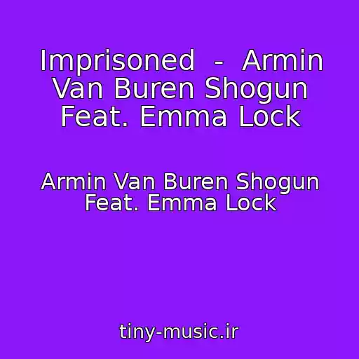 کاور آهنگ Imprisoned  -  Armin Van Buren Shogun Feat. Emma Lock از Armin Van Buren Shogun Feat. Emma Lock
