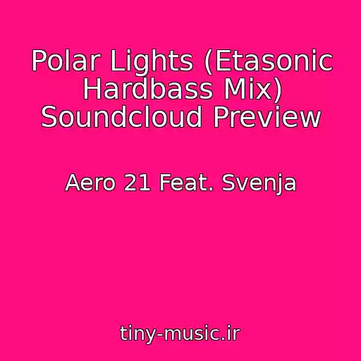 کاور آهنگ Polar Lights (Etasonic Hardbass Mix) Soundcloud Preview از Aero 21 Feat. Svenja