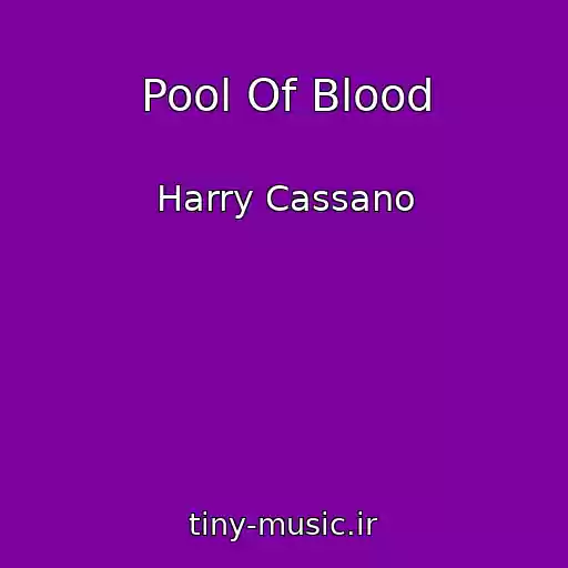 کاور آهنگ Pool Of Blood از Harry Cassano