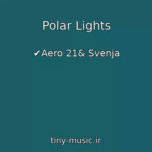 کاور آهنگ Polar Lights از ✔Aero 21& Svenja