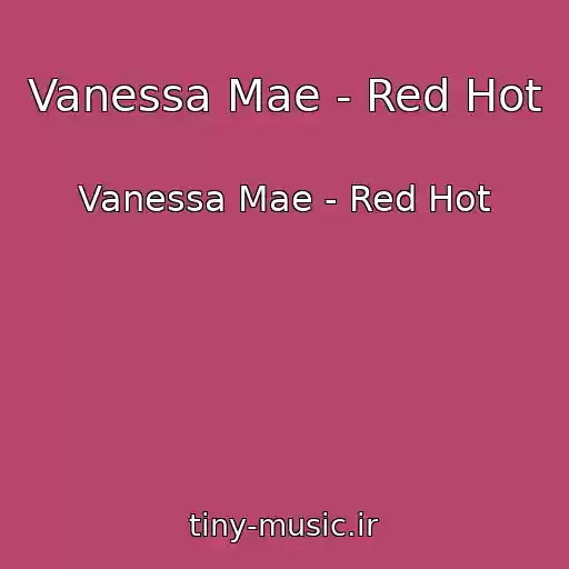 کاور آهنگ Vanessa Mae - Red Hot از Vanessa Mae - Red Hot