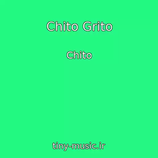 کاور آهنگ Chito Grito از Chito