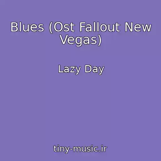 کاور آهنگ Blues (Ost Fallout New Vegas) از Lazy Day