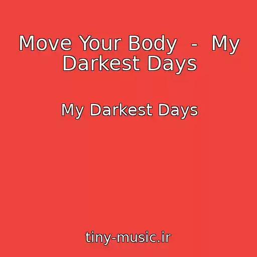 کاور آهنگ Move Your Body  -  My Darkest Days از My Darkest Days