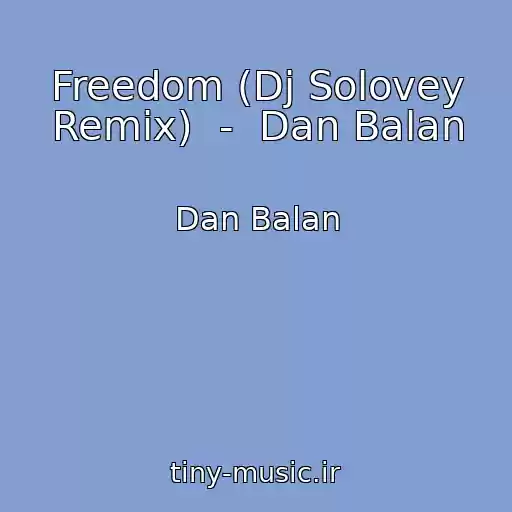 کاور آهنگ Freedom (Dj Solovey Remix)  -  Dan Balan از Dan Balan