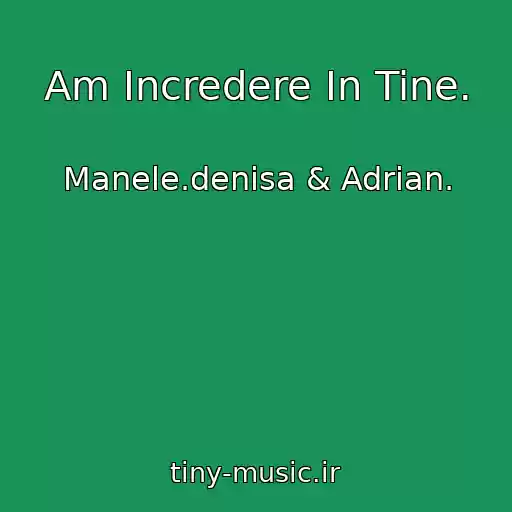 کاور آهنگ Am Incredere In Tine. از Manele.denisa & Adrian.