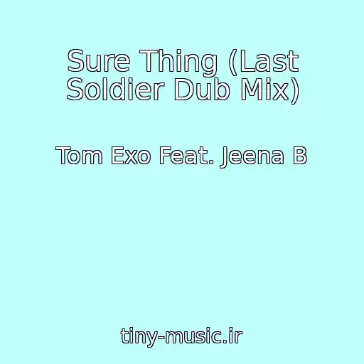کاور آهنگ Sure Thing (Last Soldier Dub Mix) از Tom Exo Feat. Jeena B