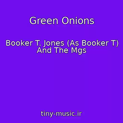 کاور آهنگ Green Onions از Booker T. Jones (As Booker T) And The Mgs