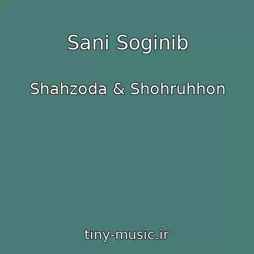 کاور آهنگ Sani Soginib از Shahzoda & Shohruhhon
