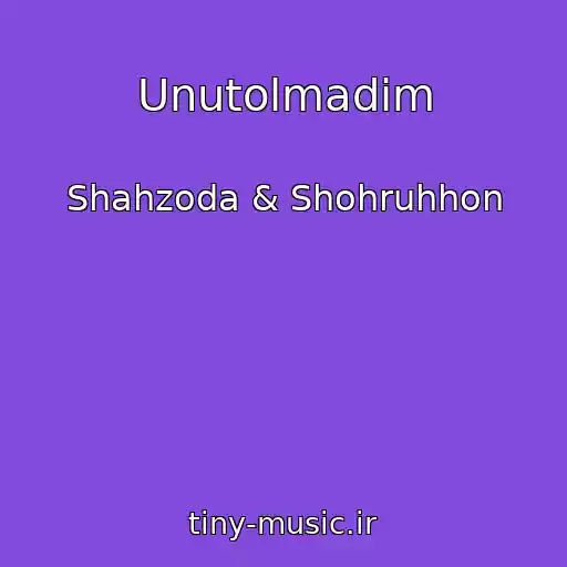 کاور آهنگ Unutolmadim از Shahzoda & Shohruhhon