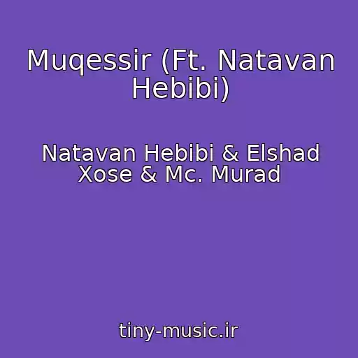 کاور آهنگ Muqessir (Ft. Natavan Hebibi) از Natavan Hebibi & Elshad Xose & Mc. Murad