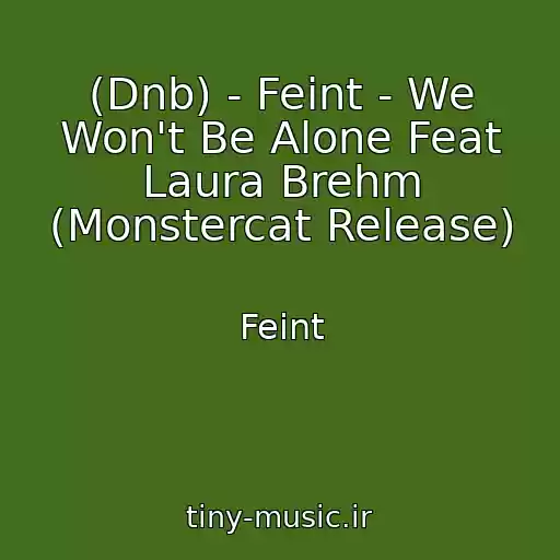 کاور آهنگ (Dnb) - Feint - We Won't Be Alone Feat Laura Brehm (Monstercat Release) از Feint