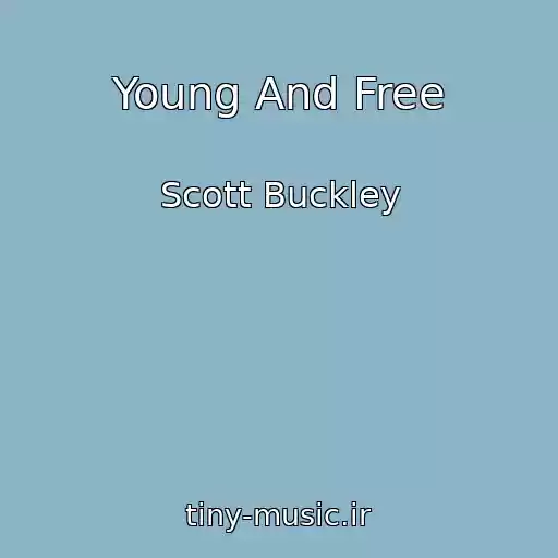 کاور آهنگ Young And Free از Scott Buckley
