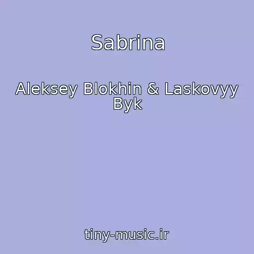 کاور آهنگ Sabrina از Aleksey Blokhin & Laskovyy Byk