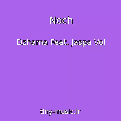کاور آهنگ Noch از Dzhama Feat. Jaspa Vol