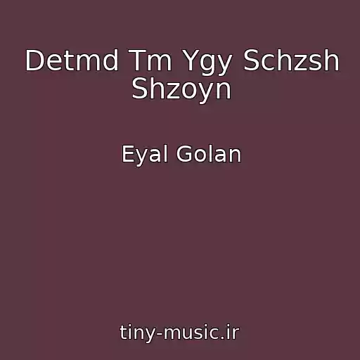کاور آهنگ Detmd Tm Ygy Schzsh Shzoyn از Eyal Golan