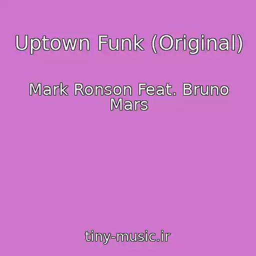 کاور آهنگ Uptown Funk (Original) از Mark Ronson Feat. Bruno Mars