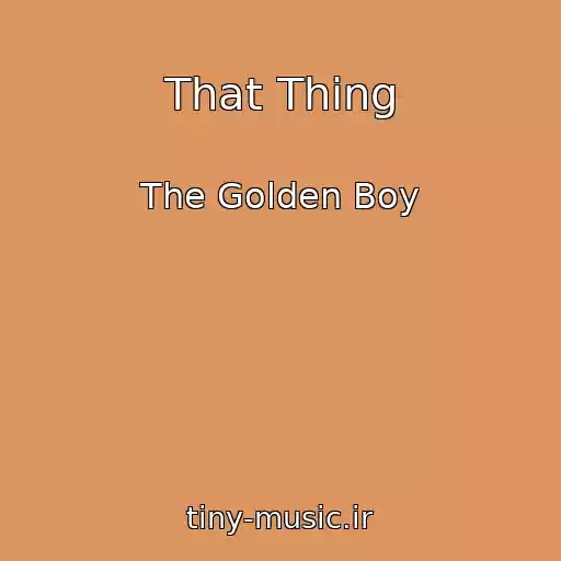 کاور آهنگ That Thing از The Golden Boy