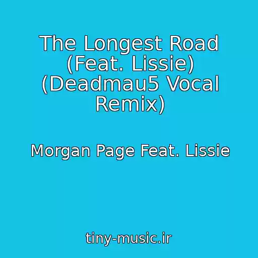کاور آهنگ The Longest Road (Feat. Lissie) (Deadmau5 Vocal Remix) از Morgan Page Feat. Lissie
