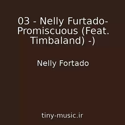 کاور آهنگ 03 - Nelly Furtado- Promiscuous (Feat. Timbaland) -) از Nelly Fortado