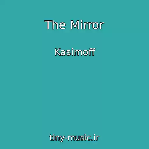 کاور آهنگ The Mirror از Kasimoff