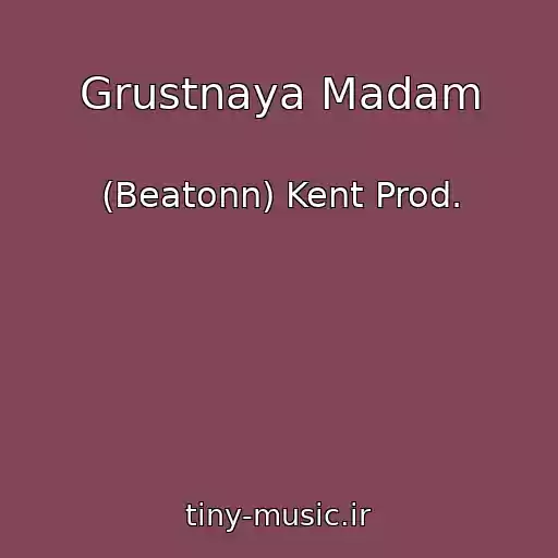 کاور آهنگ Grustnaya Madam از (Beatonn) Kent Prod.