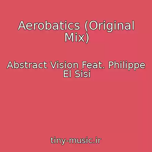 کاور آهنگ Aerobatics (Original Mix) از Abstract Vision Feat. Philippe El Sisi