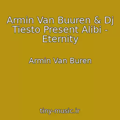 کاور آهنگ Armin Van Buuren & Dj Tiesto Present Alibi - Eternity از Armin Van Buren
