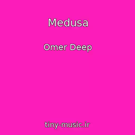 کاور آهنگ Medusa از Omer Deep