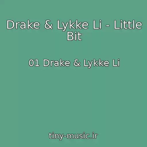کاور آهنگ Drake & Lykke Li - Little Bit از 01 Drake & Lykke Li