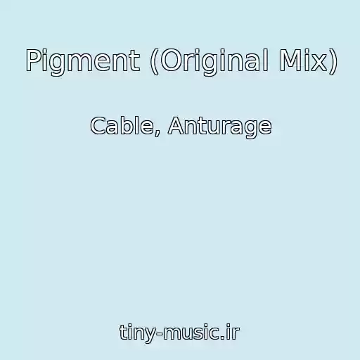 کاور آهنگ Pigment (Original Mix) از Cable, Anturage