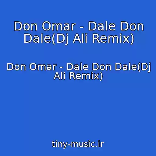 کاور آهنگ Don Omar - Dale Don Dale(Dj Ali Remix) از Don Omar - Dale Don Dale(Dj Ali Remix)