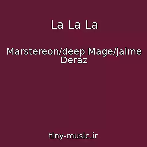 کاور آهنگ La La La از Marstereon/deep Mage/jaime Deraz