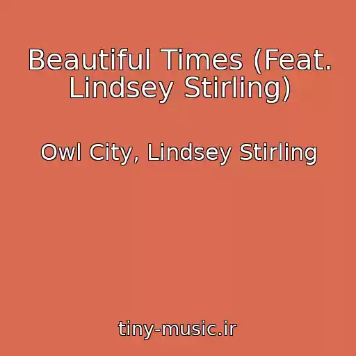 کاور آهنگ Beautiful Times (Feat. Lindsey Stirling) از Owl City, Lindsey Stirling