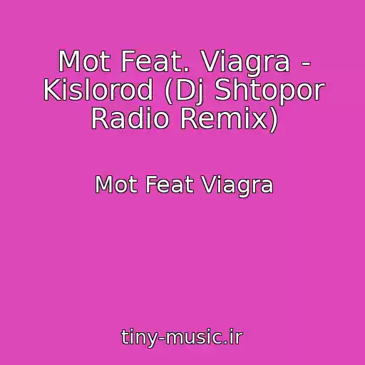 کاور آهنگ Mot Feat. Viagra - Kislorod (Dj Shtopor Radio Remix) از Mot Feat Viagra