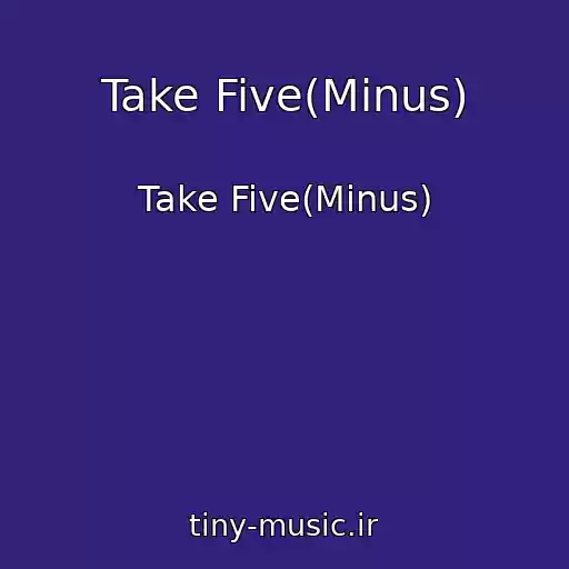 کاور آهنگ Take Five(Minus) از Take Five(Minus)