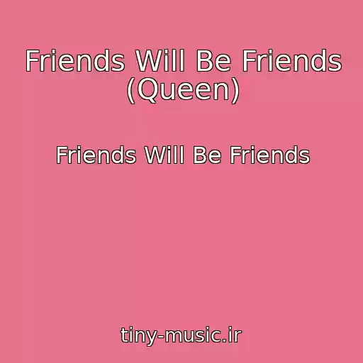 کاور آهنگ Friends Will Be Friends (Queen) از Friends Will Be Friends