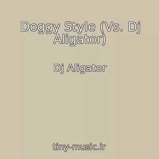 کاور آهنگ Doggy Style (Vs. Dj Aligator) از Dj Aligator
