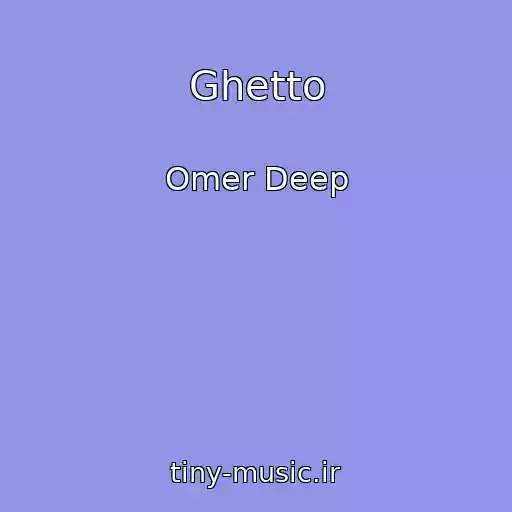 کاور آهنگ Ghetto از Omer Deep