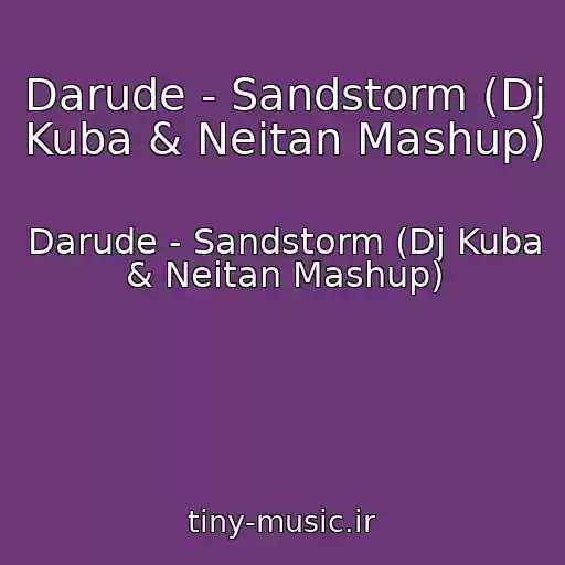کاور آهنگ Darude - Sandstorm (Dj Kuba & Neitan Mashup) از Darude - Sandstorm (Dj Kuba & Neitan Mashup)