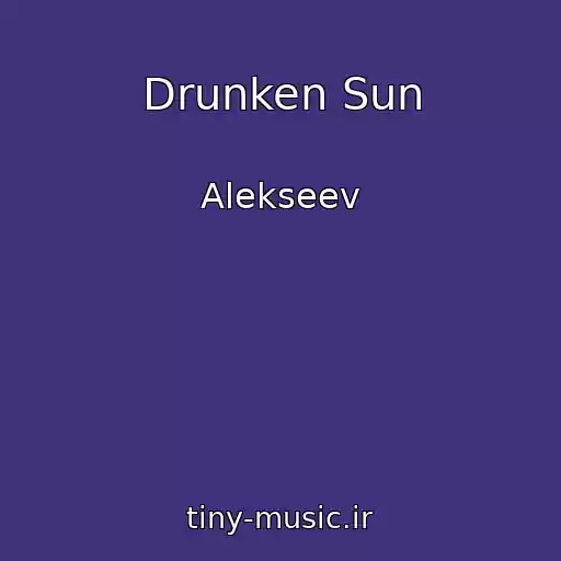 کاور آهنگ Drunken Sun از Alekseev