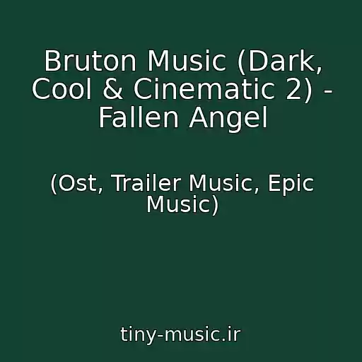 کاور آهنگ Bruton Music (Dark, Cool & Cinematic 2) - Fallen Angel از (Ost, Trailer Music, Epic Music)