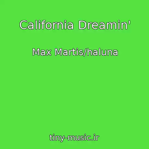 کاور آهنگ California Dreamin' از Max Martis/haluna