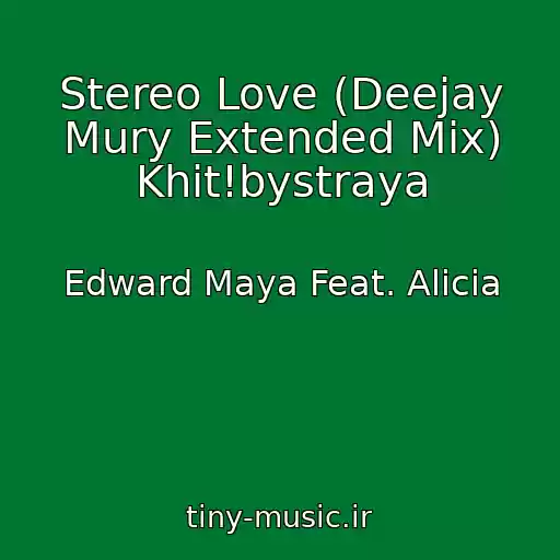 کاور آهنگ Stereo Love (Deejay Mury Extended Mix) Khit!bystraya از Edward Maya Feat. Alicia
