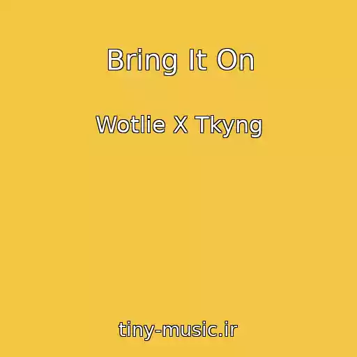 کاور آهنگ Bring It On از Wotlie X Tkyng